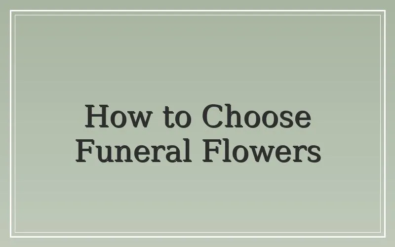 How to choose funeral flowers casket spray standing spray Vancouver WA